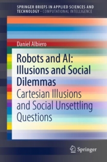 Image for Robots and AI: Illusions and Social Dilemmas : Cartesian Illusions and Social Unsettling Questions