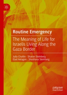 Image for Routine emergency: the meaning of life for Israelis living along the Gaza border