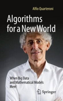 Image for Algorithms for a New World: When Big Data and Mathematical Models Meet