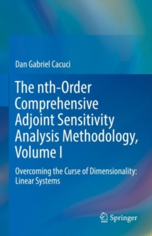 Image for The nth-order comprehensive adjoint sensitivity analysis methodologyVolume I,: Overcoming the curse of dimensionality : linear systems