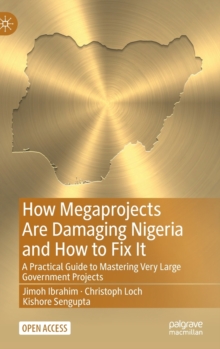 Image for How megaprojects are damaging Nigeria and how to fix it  : a practical guide to mastering very large government projects