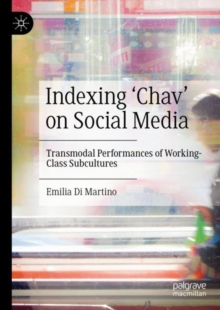 Image for Indexing 'chav' on social media: transmodal performances of working class subcultures