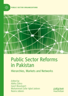 Image for Public sector reforms in Pakistan: hierarchies, markets and networks