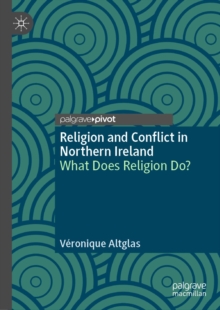 Image for Religion and conflict in Northern Ireland: what does religion do?