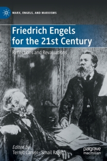 Friedrich Engels for the 21st Century: Reflections and Revaluations