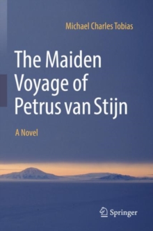Image for The maiden voyage of Petrus van Stijn  : a novel
