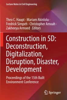 Image for Construction in 5D: Deconstruction, Digitalization, Disruption, Disaster, Development