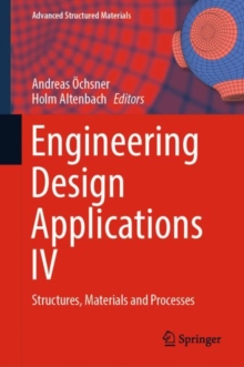 Image for Engineering design applicationsIV,: Structures, materials and processes