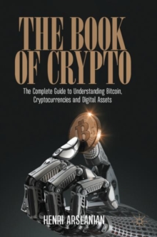 Image for The book of crypto  : the complete guide to understanding bitcoin, cryptocurrencies and digital assets