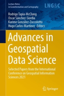 Image for Advances in Geospatial Data Science: Selected Papers from the International Conference on Geospatial Information Sciences 2021