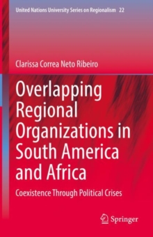 Image for Overlapping Regional Organizations in South America and Africa: Coexistence Through Political Crises