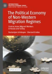 Image for The political economy of non-western migration regimes: Central Asian migrant workers in Russia and Turkey