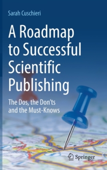 Image for A roadmap to successful scientific publishing  : the dos, the don'ts and the must-knows
