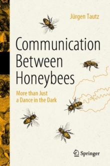 Image for Communication between honeybees  : more than just a dance in the dark