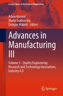 Image for Advances in Manufacturing III: Volume 3 - Quality Engineering: Research and Technology Innovations, Industry 4.0