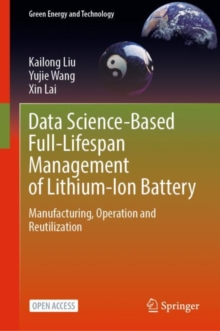 Image for Data Science-Based Full-Lifespan Management of Lithium-Ion Battery: Manufacturing, Operation and Reutilization