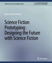 Image for Science Fiction Prototyping: Designing the Future With Science Fiction