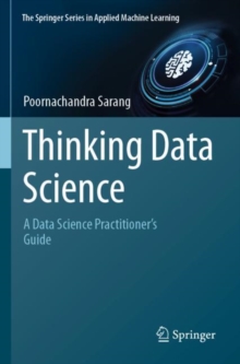 Image for Thinking data science  : a data science practitioner's guidebook