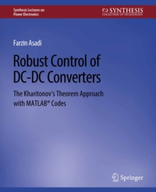 Image for Robust Control of DC-DC Converters: The Kharitonov's Theorem Approach With MATLAB(R) Codes