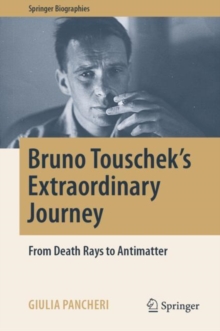 Image for Bruno Touschek's Extraordinary Journey: From Death Rays to Antimatter