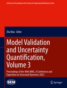 Image for Model validation and uncertainty quantification  : proceedings of the 40th IMAC, a conference and exposition on structural dynamics 2022