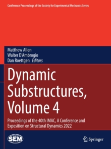 Image for Dynamic substructures  : proceedings of the 40th IMAC, a conference and exposition on structural dynamics 2022