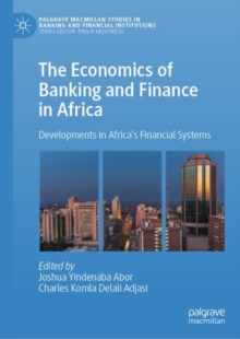 Image for The economics of banking and finance in Africa  : developments in Africa's financial systems