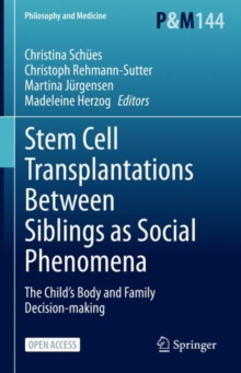 Image for Stem Cell Transplantations Between Siblings as Social Phenomena: The Child's Body and Family Decision-Making