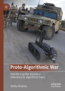 Image for Proto-algorithmic war: how the Iraq Qar became a laboratory for algorithmic logics
