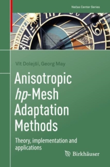 Image for Anisotropic Hp-Mesh Adaptation Methods: Theory, Implementation and Applications