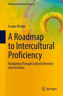 Image for A roadmap to intercultural proficiency  : navigating through cultural diversity and inclusion