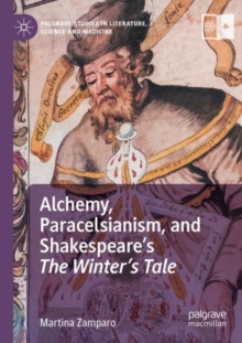 Image for Alchemy, Paracelsianism, and Shakespeare’s The Winter’s Tale