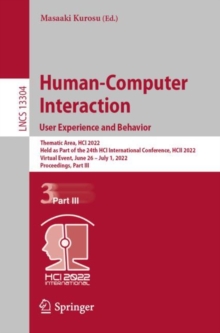Image for Human-Computer Interaction. User Experience and Behavior: Thematic Area, HCI 2022, Held as Part of the 24th HCI International Conference, HCII 2022, Virtual Event, June 26 - July 1, 2022, Proceedings, Part III