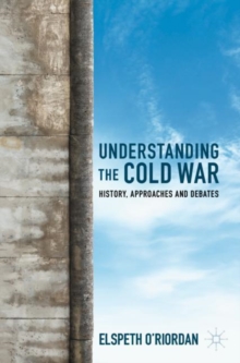 Image for Understanding the Cold War: History, Approaches and Debate
