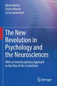 Image for The new revolution in psychology and the neurosciences  : with an interdisciplinary approach to the role of the cerebellum