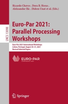 Image for Euro-Par 2021: Parallel Processing Workshops: Euro-Par 2021 International Workshops, Lisbon, Portugal, August 30-31, 2021, Revised Selected Papers