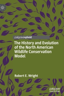 Image for The history and evolution of the North American wildlife conservation model