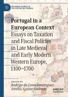 Image for Portugal in a European context  : essays on taxation and fiscal policies in late medieval and early modern Western Europe, 1100-1700
