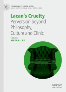 Image for Lacan's cruelty  : perversion beyond philosophy, culture and clinic