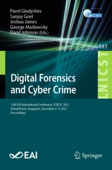 Image for Digital Forensics and Cyber Crime: 12th EAI International Conference, ICDF2C 2021, Virtual Event, Singapore, December 6-9, 2021, Proceedings