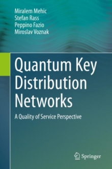Image for Quantum Key Distribution Networks: A Quality of Service Perspective