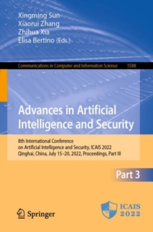 Image for Advances in artificial intelligence and security  : 8th International Conference on Artificial Intelligence and Security, ICAIS 2022, Qinghai, China, July 15-20, 2022, proceedingsPart III