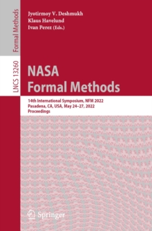 Image for NASA Formal Methods: 14th International Symposium, NFM 2022, Pasadena, CA, USA, May 24-27, 2022, Proceedings