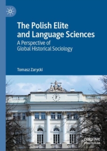 Image for The Polish elite and language sciences: a perspective of global historical sociology