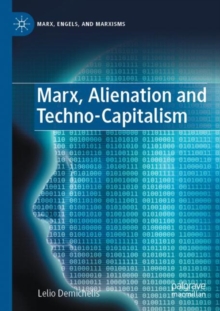 Image for Marx, Alienation and Techno-Capitalism