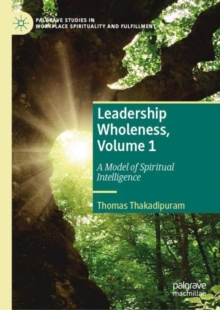 Image for Leadership Wholeness Volume 1: A Model of Spiritual Intelligence