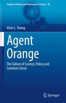 Image for Agent Orange  : the failure of science, policy and common sense