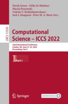 Image for Computational science - ICCS 2022  : 22nd International Conference, London, UK, June 21-23, 2022, proceedingsPart I
