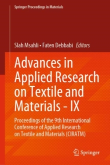 Image for Advances in Applied Research on Textile and Materials - IX: Proceedings of the 9th International Conference of Applied Research on Textile and Materials (CIRATM)