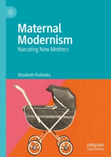 Image for Maternal modernism  : narrating new mothers